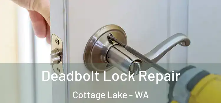  Deadbolt Lock Repair Cottage Lake - WA